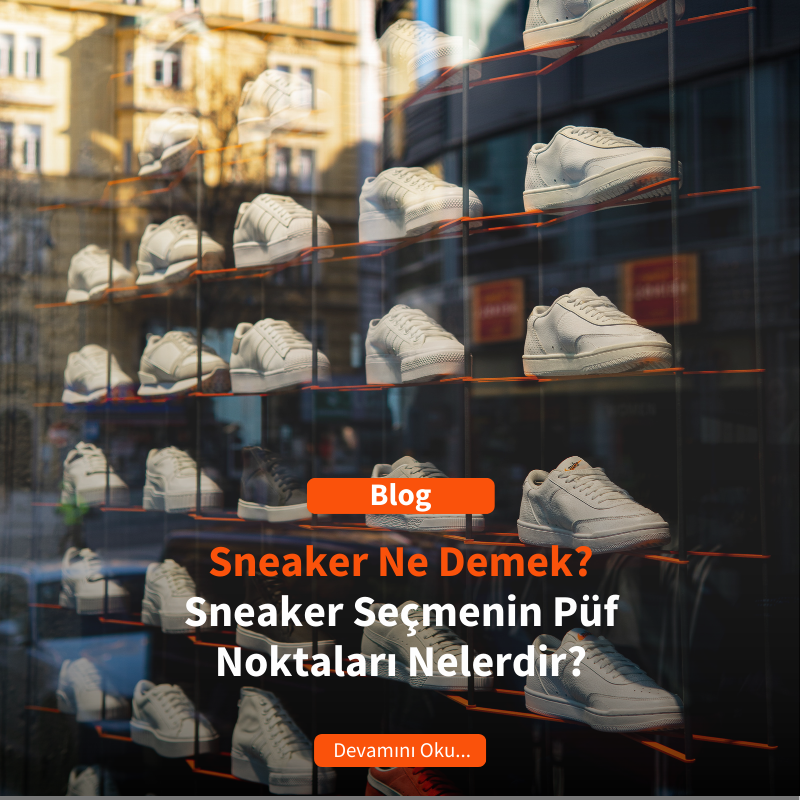 Sneaker Ne Demek? Sneaker Seçmenin Püf Noktaları Nelerdir?