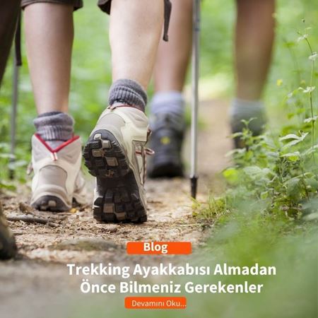 Trekking Ayakkabısı Almadan Önce Bilmeniz Gerekenler